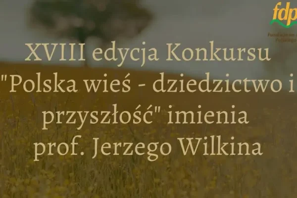 Konkurs „Polska wieś – dziedzictwo i przyszłość” – 10 000 zł dla autorów najlepszych prac